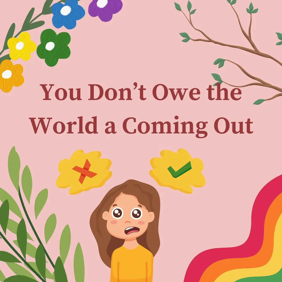 You Don’t Owe the World a Coming Out and That’s Okay